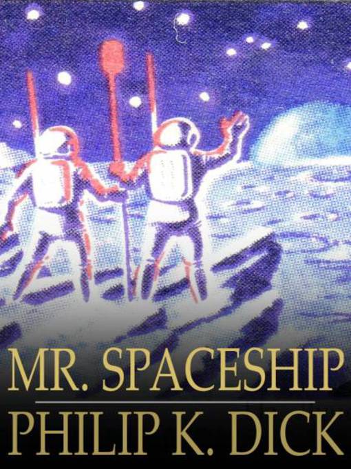 Title details for Mr. Spaceship by Philip K. Dick - Available